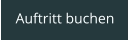 Auftritt buchen